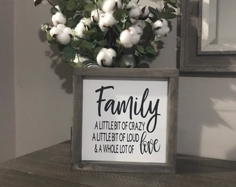 Family a little bit of loud little bit of crazy whole lot of love sign, white, gray, black, rustic sign, framed sign,