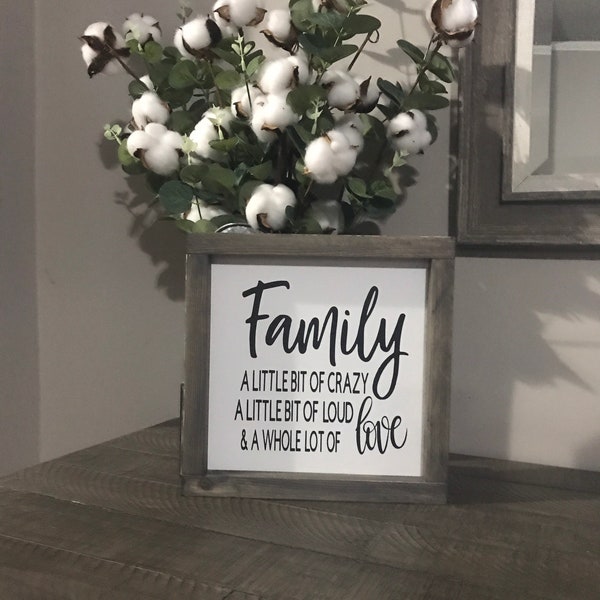 Family a little bit of loud little bit of crazy whole lot of love sign, white, gray, black, rustic sign, framed sign,