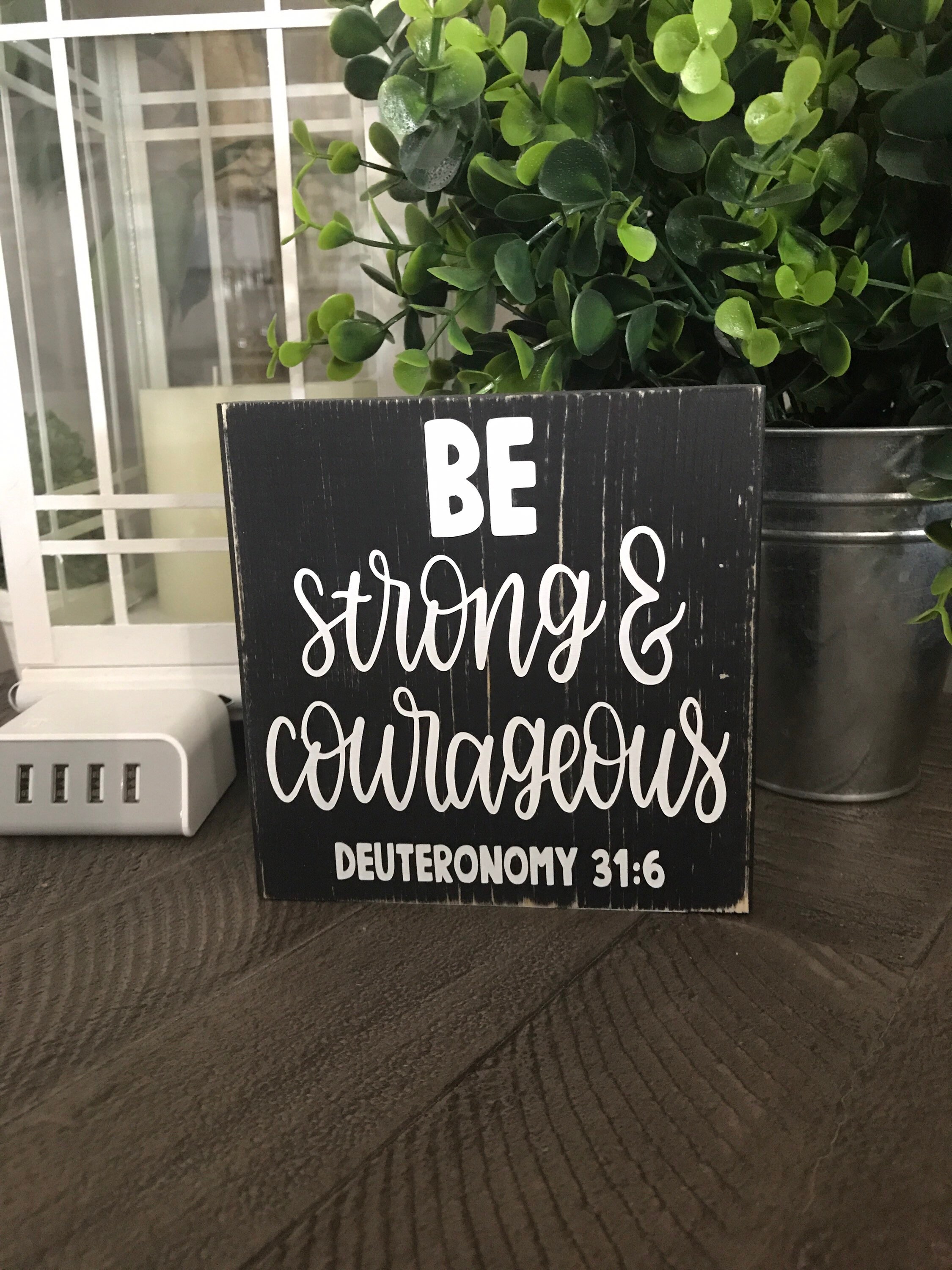 Be strong and courageous, Deuteronomy 31:6 sign, mini sign, shelf decor sign, scripture sign, bible verse, christian gift, shelf sitter