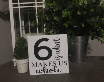 Party of family sign, custom family sign, family number sign, makes us whole, small farmhouse sign, rustic sign, shelf sitter, tier tray