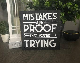 Mistakes are proof that you are trying, motivational sign, shelf sitter, wood sign, teacher sign, homeschool, school sign, black, white