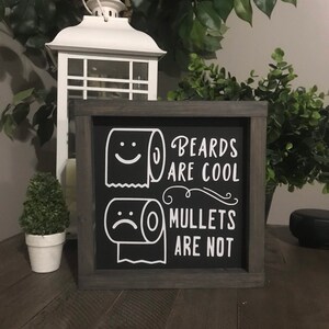 Beards are cool mullets are not, toilet paper sign, bathroom, Humor sign, funny bathroom sign, restroom, framed 9x9