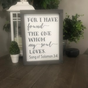 I have found the one whom my soul loves, Song of Solomon 3:4, scripture sign, bible verse, 9x12 framed, religious gift, wedding, anniversary