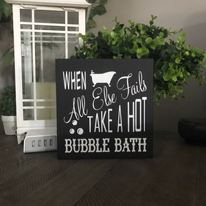 When all else fails take a hot bubble bath sign, bubble bath sign, bathroom wall decor, bathroom bubble bath, bath sign, funny bathroom,