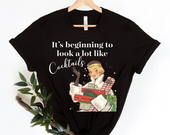 It's Beginning to Look a lot like Cocktails Shirt, Womens Christmas Shirt, Ugly Christmas Shirt, Funny Shirt for Women, Vintage Xmas Shirt