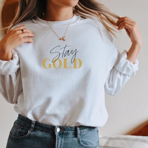Stay Gold Sweatshirt, Stay Gold Sweatshirt, Stay Gold Shirt, Minimal Sweater, Gift for Her, Vintage Sweatshirt, Graphic Sweatshirt,Gold Tee