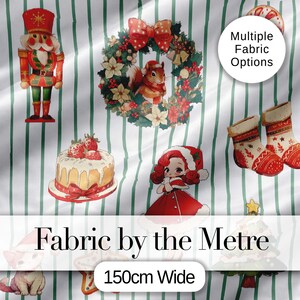 May include: Christmas-themed fabric with a nutcracker, wreath with a squirrel, cake, and a girl in a Santa hat. The fabric has green and white vertical stripes and the text "Fabric by the Metre" and "150cm Wide".