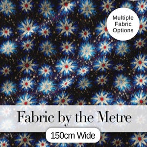 May include: A patterned fabric featuring a repeating design of blue and white starbursts with red centers against a dark backdrop. The text "Fabric by the Metre" and "150cm Wide" are displayed. The image also includes the text "Multiple Fabric Options".