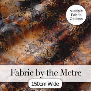 May include: Abstract fabric with a mottled design in shades of brown, gold, and black. The fabric is labelled "Fabric by the Metre" and is 150cm wide. A white circle indicates multiple fabric options.
