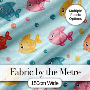 May include: A patterned fabric featuring cartoon fish in blue, pink, yellow, and orange, with white polka dots on a light blue backdrop. The fabric is labelled "Fabric by the Metre" and is 150cm wide.