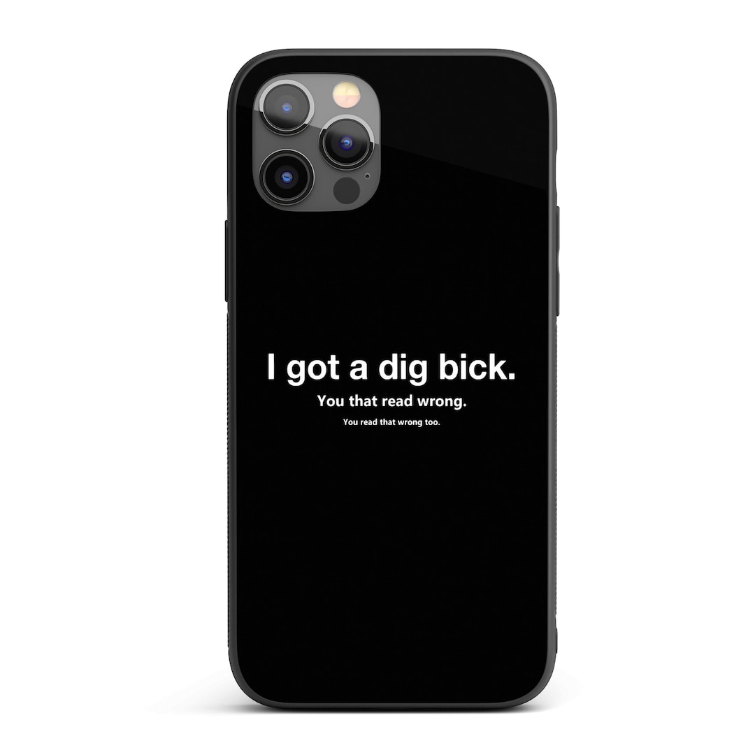 I Got a Dig Bick Funny Phone Case – Custom Background Colour ...