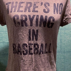 There’s No Crying In Baseball Women’s Medium T-Shirt