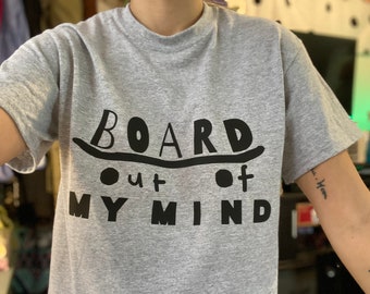 Skateboarding "Board Out of my Mind" shirt