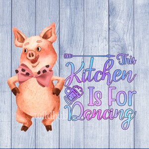 Cita de cocina divertida png sublimación diseño lindo clipart cerdito cita divertida esta cocina es para bailar png descarga digital idea de regalo divertida