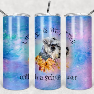 Life is better with a schnauzer  20oz Skinny Tumbler TEMPLATE cute schnauzer puppy love dog   Sublimation design wrap PNG galaxy background