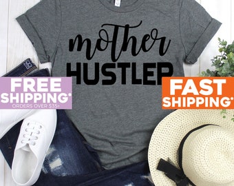 Mom Shirt - Mother Hustler Graphic Tee - Mom Shirts - Mom Boss - Mother's Day Tees - Twin Mom - Girl Mom - Gift for Mom - Mama Tees Shirts