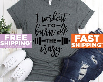 Working Out Tshirt - I Workout To Burn Off The Lazy Tee Shirt - Funny Shirt - Exercise Shirts - Gym Tshirt