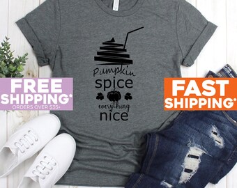 Fall T-shirt - Pumpkin Spice Everything Nice Pumpkin Leaves - Fall Shirt - Fall Shirts - Autumn T Shirt - Pumpkin Shirt