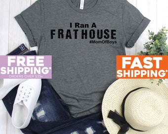 Mom of Boys - I Run A Frat House - Mom Life - Mother's Day Gift - Gift For Mom Shirts