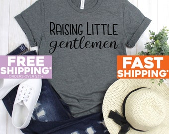 Mom Life Shirt - Raising Little Gentlemen - Trendy Tees - Christmas Gift for mom - Women's Shirt - Mom of Boys Shirts