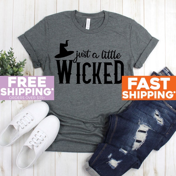 Witch Shirt - Just A Little Wicked Witch Hat - Halloween Shirt - Trick Or Treat Tee Shirt - Holiday Shirt - Fall Shirt