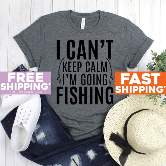 Fishing Gift I Can't Keep Calm I'm Going Fishing Shirt Fishing