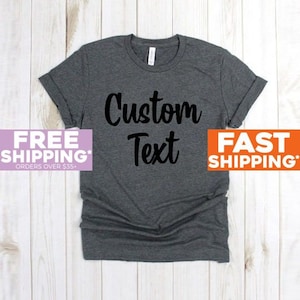 Custom Tee - Custom Text T Shirt - Personalized Shirt - Customized Tee Shirt - Custom Design Shirts - Personalized Your Own Shirt