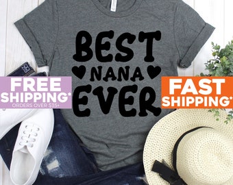 Nana Tee Shirt - Best Nana Ever Shirt - Nana Shirts - Nana T-shirt - Best Nana Tee - Funny Nana Tshirt