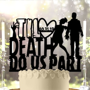 May include: Black silhouette cake topper featuring a zombie couple with the text "Til Death Do Us Part" and a heart with the date "10.31.19".