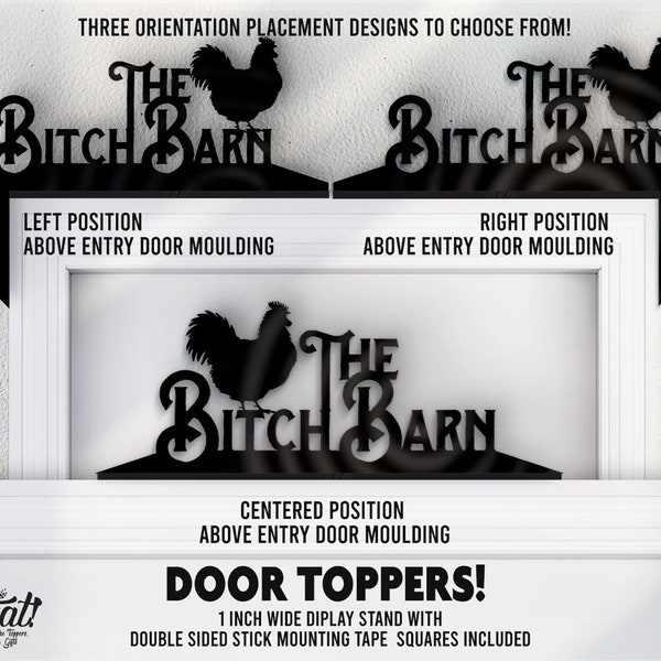 The Bitch Barn Door Topper Centered Left Right Display Standing Sign Custom Acrylic Signage with Mounting Tape