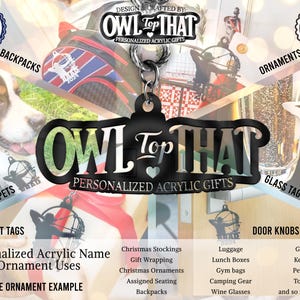 May include: A promotional image for "OWL Top That," featuring personalized acrylic gifts. The design includes a keychain with the brand's logo, product examples, and text highlighting various uses like ornaments, glass tags, and door knobs. Made in the USA.