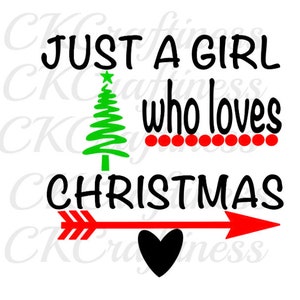 Just a girl who loves Christmas. Merry Christmas Svg. Holiday shirt. winter svg. Christmas svg. Loves Christmas. Digital File