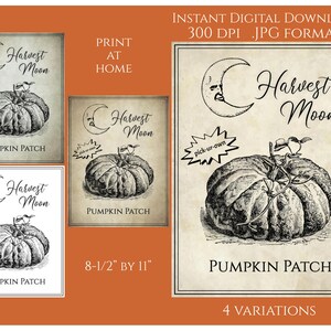 May include: Four printable variations of a vintage-style sign for a pumpkin patch. The sign features a black and white illustration of a pumpkin with a crescent moon and the text "Harvest Moon Pumpkin Patch".