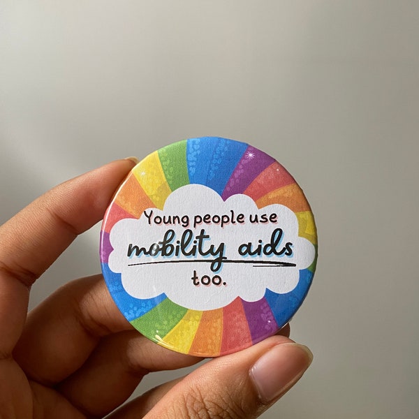 Young people use mobility aids too button pin | chronic illness | disability