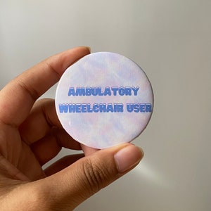 Ambulatory wheelchair user button pin | disability | chronic illness | button badge