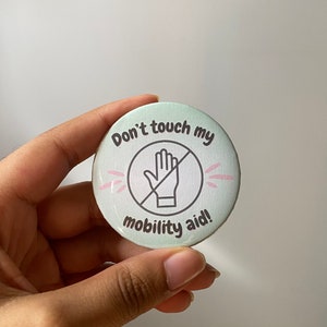 Don’t touch my mobility aid button pin | disability | button badge