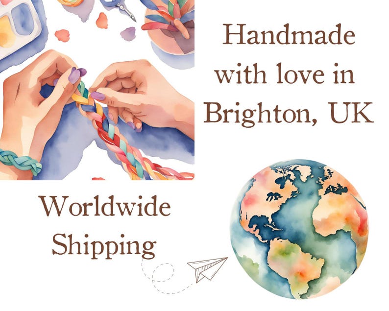 May include: A watercolor illustration of hands braiding colorful yarn. The image includes the text "Handmade with love in Brighton, UK" and "Worldwide Shipping". A watercolor globe is also included in the image.