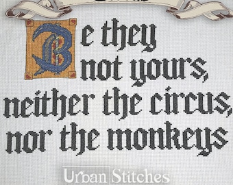 Puede incluir: Bordado de punto de cruz con una pancarta negra en la parte superior que dice "Circus". El bordado presenta una gran letra "B" estilizada en azul y amarillo, y el texto "Be they not yours, neither the circus, nor the monkeys". La parte inferior del bordado tiene el texto "Urban Stitches".
