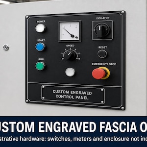 May include: A black rectangular control panel fascia with white engraved text and labels including Power, Isolator, Start, Speed, Run, Reset, and Emergency Stop. The panel features circular cutouts for switches, a meter, and a dial, with the text Custom Engraved Control Panel at the bottom.