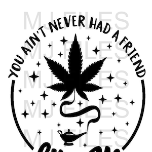 Você nunca teve um amigo como eu, Weed SVG