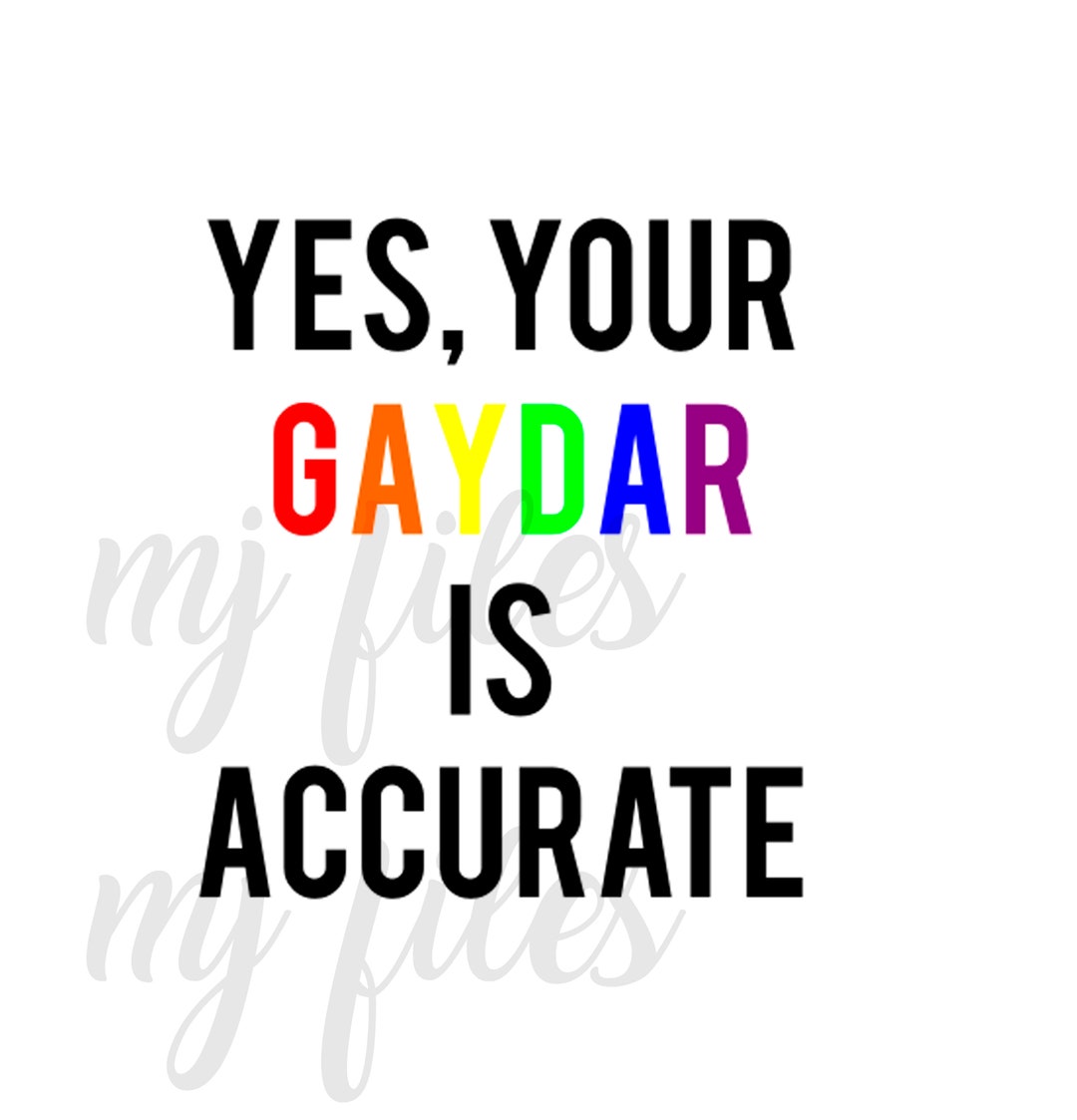 Yes Your GAYDAR is Accurate Pride Svg File Etsy
