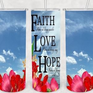 20oz Skinny Tumbler Sublimated Design, Faith Makes All Things Possible, Love Makes All Things Easy, Hope, PNG Instant Download