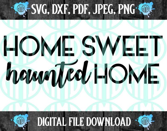 Download Home Sweet Haunted Home Svg Silhouette Cricut Halloween Home Etsy