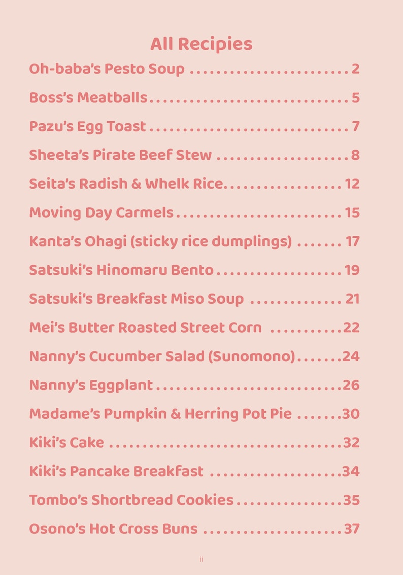 Pode incluir: Uma lista de receitas com os seus respetivos n&uacute;meros de p&aacute;gina. As receitas incluem a Sopa de Pesto de Oh-baba, as Alm&ocirc;ndegas do Boss, as Torradas de Ovo de Pazu, o Estufado de Carne de Pirata de Sheeta, o Rabanete e o Arroz de Whelk de Seita, os Caramelos do Dia da Mudan&ccedil;a, os Ohagi de Kanta (bolinhos de arroz pegajosos), o Bento Hinomaru de Satsuki, a Sopa de Miso de Pequeno-Almo&ccedil;o de Satsuki, o Milho Assado com Manteiga de Mei, a Salada de Pepino de Nanny (Sunomono), a Berinjela de Nanny, a Torta de Ab&oacute;bora e Arenque de Madame, o Bolo de Kiki, o Pequeno-Almo&ccedil;o de Panquecas de Kiki, os Biscoitos de Massa Folhada de Tombo e os P&atilde;es Quentes de Osono.