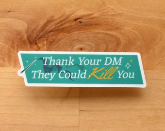 Thank You DM They Could Kill You | TTRPG, DnD, Dungeon Master, Game Master Sticker