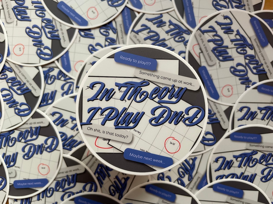 in-theory-i-play-dnd-scheduling-problems-dnd-ttrpg-vinyl-sticker