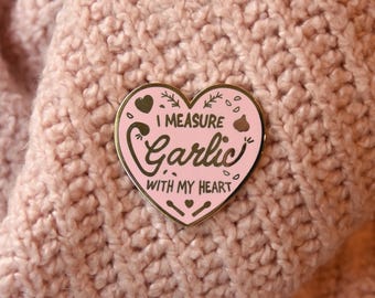 I Measure Garlic with my Heart Pin - Chef Foodie Gift