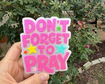 Air Freshener-Don’t forget to PRAY-  (Choose Scent & Color)-Car Scent-Car Freshie-Car Air Freshener-Car Freshie