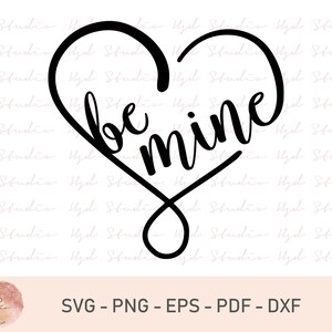 Be Mine Svg, Valentines Day Svg, Heart svg, Love Quote Svg, Modern Cursive Svg, Mug Svg, Love Svg, Love Svg, Instant Download, Digital Files