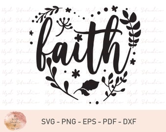 Faith SVG Cut File, Faith Svg, Love Svg, Jesus Svg, Digital Download, Faith Flowers Svg, Clip Art, Svg Files for Cricut, Svg, Png, Eps, Dxf